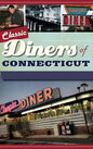 Classic Diners of Connecticut - Hardcover
