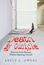 Death by Cubicle: Recovery from Burnout Without Quitting Your Job - Hardcover