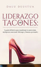 Liderazgo en Tacones: La guía definitiva para transformar tu autoestima, inteligencia emocional, liderazgo y finanzas personales - Paperback
