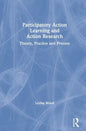 Participatory Action Learning and Action Research: Theory, Practice and Process - Paperback