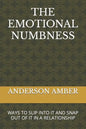 The Emotional Numbness: Ways to Slip Into It and Snap Out of It in a Relationship - Paperback