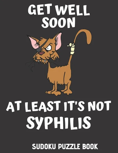 Get Well Soon At Least It's Not Syphilis: Easy Sudoku Puzzles Book For Men, Women And Kids (Large Print) - Funny Get Well Soon Game Book, Perfect Afte - Paperback