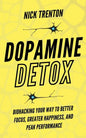 Dopamine Detox: Biohacking Your Way To Better Focus, Greater Happiness, and Peak Performance - Paperback