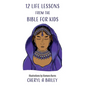 12 Life Lessons from the Bible for Kids - Hardcover