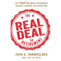 The Real Deal on Retirement: The Truth About Retirement Income Planning and Investing - Paperback