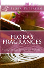 Flora's Fragrances: Essential Oil Blends To Enhance Your Spiritual Practice & Life - Paperback