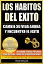 Los Habitos del Exito - Cambie su Vida Ahora y Encuentre el Exito: Usted Tiene La Llave Para Triunfar - Descubra Todo Su Potencial y Como Superar Todo - Paperback