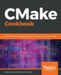 CMake Cookbook: Building, testing, and packaging modular software with modern CMake - Paperback