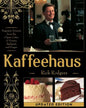 Kaffeehaus: Exquisite Desserts from the Classic Cafes of Vienna, Budapest, and Prague Revised Edition - Paperback