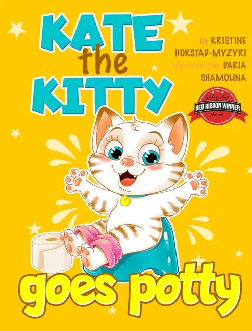 Kate the Kitty Goes Potty: Fun Rhyming Picture Book for Toddlers. Step-by-Step Guided Potty Training Story Girls Age 2 3 4 (Kate the Kitty Series - Hardcover
