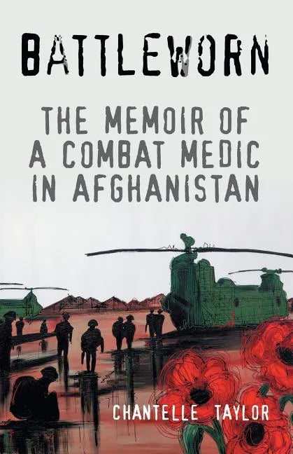 Battleworn: The Memoir of a Combat Medic in Afghanistan - Paperback