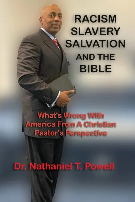 Racism, Slavery, Salvation and the Bible: What's Wrong with America From A Christian Pastor's Perspective - Paperback