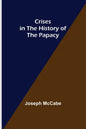 Crises in the History of the Papacy - Paperback