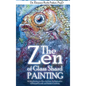 The Zen of Glass Shard Painting: An Introduction to a New Art Form and an Exploration of Personal and Artistic Development - Hardcover