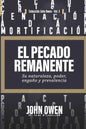 El Pecado Remanente: Su naturaleza, poder, engaño, y prevalencia - Paperback
