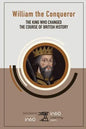 William the Conqueror: The King Who Changed the Course of British History - Paperback