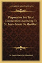 Preparation for Total Consecration According to St. Louis Marie de Montfort - Paperback