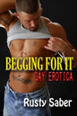 Begging For It: Gay Erotica - Paperback