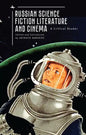 Russian Science Fiction Literature and Cinema: A Critical Reader - Paperback