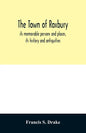 The town of Roxbury: its memorable persons and places, its history and antiquities, with numerous illustrations of its old landmarks and noted persona - Paperback