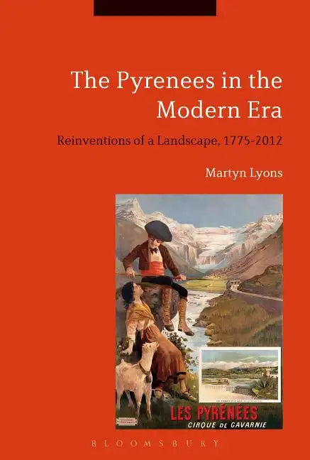 The Pyrenees in the Modern Era: Reinventions of a Landscape, 1775-2012 - Paperback