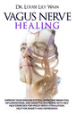 Vagus Nerve Healing: Improve Your Immune System, Overcome Brain Fog, Inflammations, and Digestive Disorders with Self Help Exercises for Va - Paperback