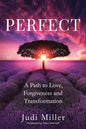 Perfect: A Path to Love, Forgiveness, and Transformation - Paperback