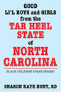 Good Lil' Boys and Girls from the Tar Heel State of North Carolina: Black Children Speak Series! - Paperback