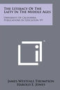 The Literacy Of The Laity In The Middle Ages: University Of California Publications In Education, V9 - Paperback