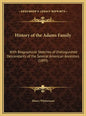 History of the Adams Family: With Biographical Sketches of Distinguished Descendants of the Several American Ancestors (1893) - Hardcover