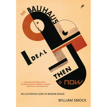 The Bauhaus Ideal Then & Now: An Illustrated Guide to Modern Design - Paperback