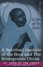 A Spiritual Canticle of the Soul and the Bridegroom Christ - Paperback