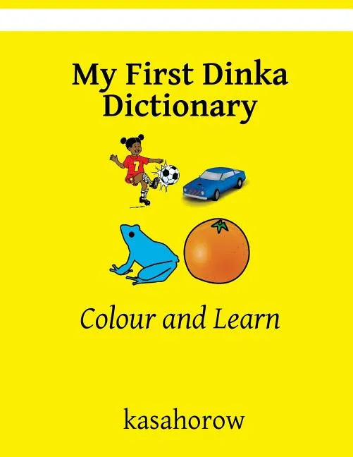 My First Dinka Dictionary: Colour and Learn - Paperback