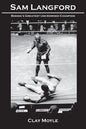 Sam Langford: Boxing's Greatest Uncrowned Champion - Paperback