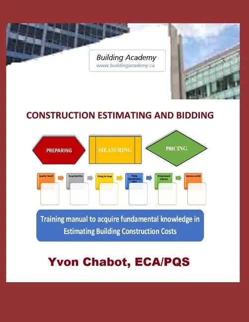 Construction Estimating and Bidding: Training manual to acquire fundamental knowledge in estimating building construction costs - Paperback