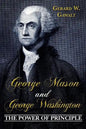 George Mason and George Washington: The Power of Principle - Paperback