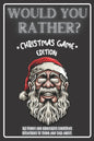 Would You Rather Christmas Game Edition: A Fun Challenging Questions for Kids Teens and The Whole Family (Perfect Stocking Stuffer Ideas) - Paperback