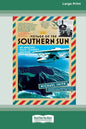Voyage of the Southern Sun: An Amazing Solo Journey Around the World (16pt Large Print Edition) - Paperback