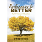 Brokenness to Better - Paperback