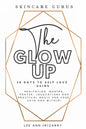 The Glow Up 28 Days to Self Love using Meditations, Mantras, Prayers, Invocations and Practical Magic for your skin and within! - Paperback