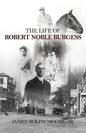 The Life of Robert Noble Burgess - Paperback
