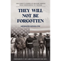 They Will Not Be Forgotten: One Family's Stories of Military Service from Independence to Vietnam - Paperback