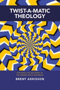 Twist-A-Matic Theology: Exploring the Doctrines of the Hebrew Roots Movement - Paperback