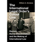 The International Legal Order's Colour Line: Racism, Racial Discrimination, and the Making of International Law - Hardcover