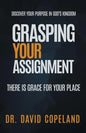 Grasping Your Assignment: There is Grace for Your Place - Paperback