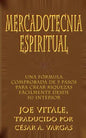 Mercadotecnia Espiritual: Una Formula Comprobada de 5 Pasos Para Crear Riquezas Facilmente Desde Su Interior - Paperback