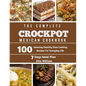 The Complete Mexican Crockpot Cookbook: 100 Amazing Healthy Slow Cooking Recipes For Everyday Life - Paperback