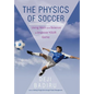 The Physics of Soccer: Using Math and Science to Improve Your Game - Hardcover