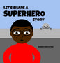 Let's Share a Superhero Story - Hardcover