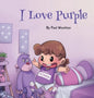 I Love Purple: A fun, colourful picture book for baby and preschool children - Hardcover